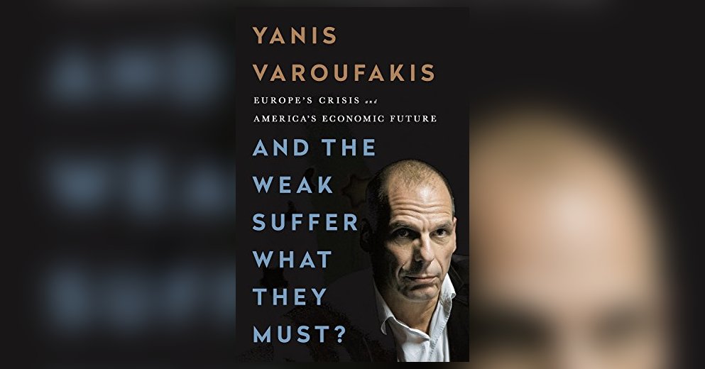 and-the-weak-suffer-what-they-must-varoufakis